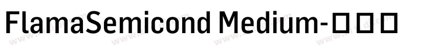 FlamaSemicond Medium字体转换 FlamaSemicond Medium字体转换